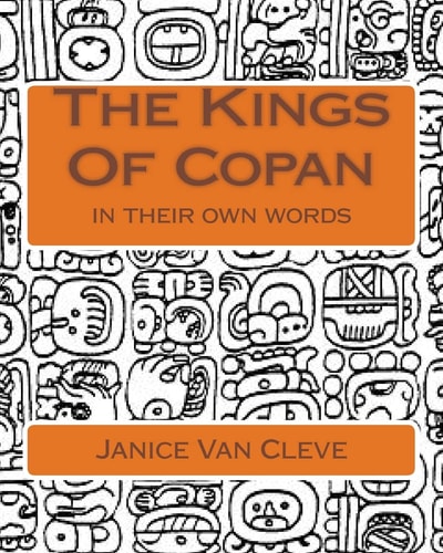 The Kings of Copan In Their Own Words
