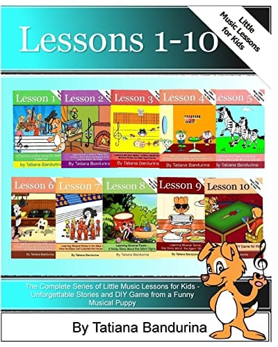 The Complete Series of Little Music Lessons for Kids - Lessons 1-10 Unforgettable Stories and a DIY Game from a Funny Musical Puppy