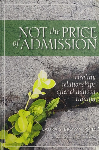 Not the Price of Admission Healthy Relationships After Childhood Trauma