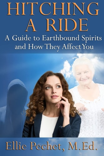 Hitching a Ride A Guide to Earthbound Spirits and How They Affect You