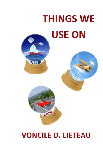 Things We Use on Water, Air, and Land