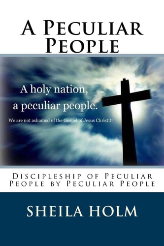A Peculiar People Discipleship of Peculiar People by Peculiar People