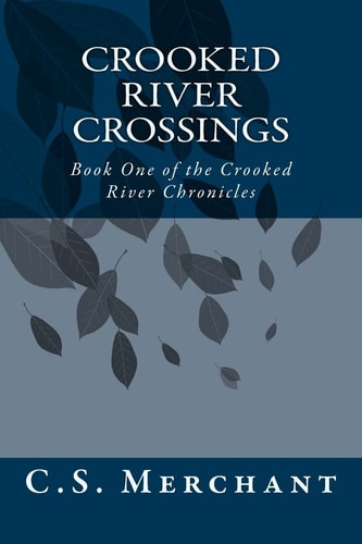 Crooked River Crossings Book One of the Crooked River Chronicles