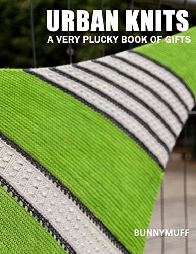 Urban Knits A Very Plucky Book of Gifts