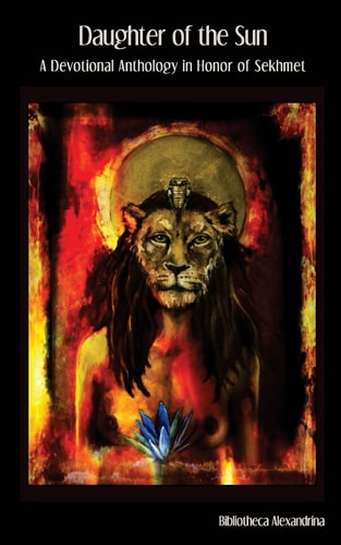 Daughter of the Sun A Devotional Anthology in Honor of Sekhmet