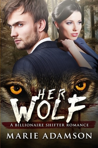 Her Wolf A Billionaire Paranormal Shifter Romance