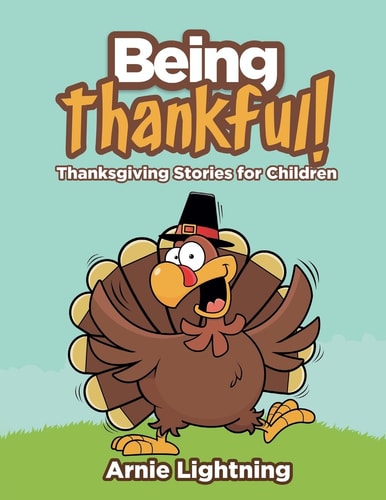 Being Thankful Thanksgiving Stories for Children