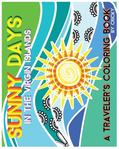 Sunny Days In The Virgin Islands A Traveler's Coloring Book