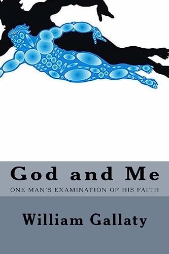 God and Me One Man's Examination of His Relationship to God
