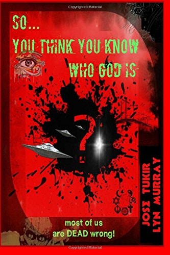 So ... You Think You Know Who God Is? Seekers Comprehensive Study Guide Toward Truth