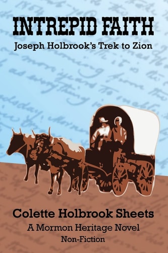 Intrepid Faith Joseph Holbrook's Trek to Zion