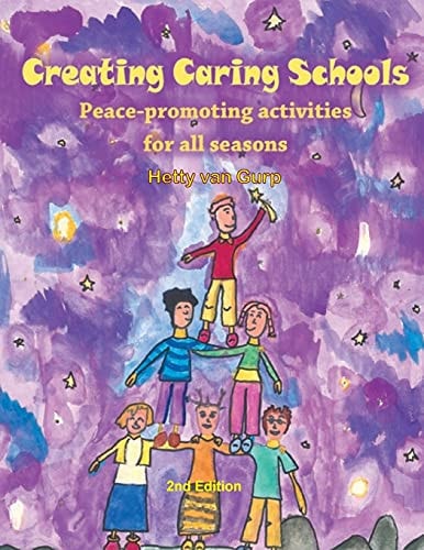 Creating Caring Schools - Peace-Promoting Activities for All Seasons 2nd Edition