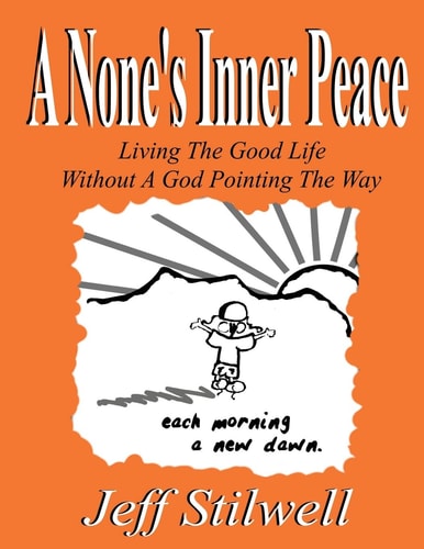 A None's Inner Peace Living the Good Life Without a God Pointing the Way