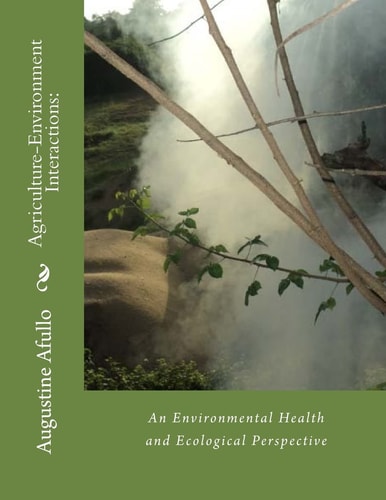Agriculture-Environment Interactions An Environmental Health and Ecological Perspective