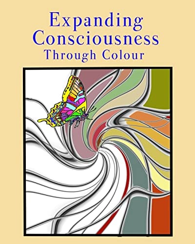 Expanding Consciousness Through Colour An Adult Colouring Book