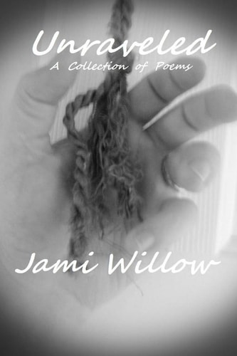 Unraveled A Collection of Poems