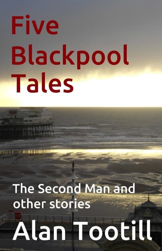 Five Blackpool Tales The Second Man and Other Stories