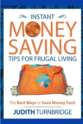 Instant Money Saving Tips for Frugal Living The Best Ways to Save Money Fast!