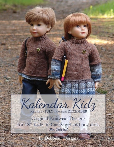 Kalendar Kidz Volume 2 ~ July Through December: Original Knitwear Designs for 18 Kidz 'n' Cats(r) Girl and Boy Dolls Mini Kidz Too!