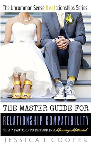 The Master Guide for Relationship Compatibility The 7 Factors to Determine Marriage Material