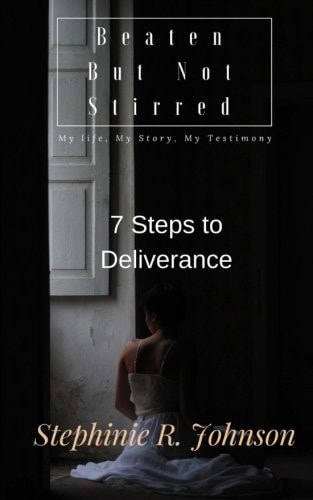 Beaten But Not Stirred My Life, My Story, My Testimony
