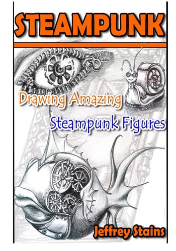 Steampunk Drawing Amazing Steampunk Figures!