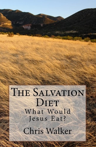The Salvation Diet What Would Jesus Eat?