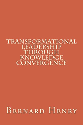 Transformational Leadership Through Knowledge Convergence
