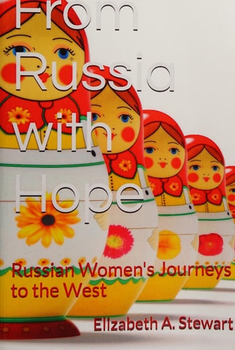 From Russia with Hope Russian Women's Journeys to the West