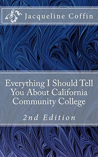 Everything I Should Tell You About California Community College 2nd Edition