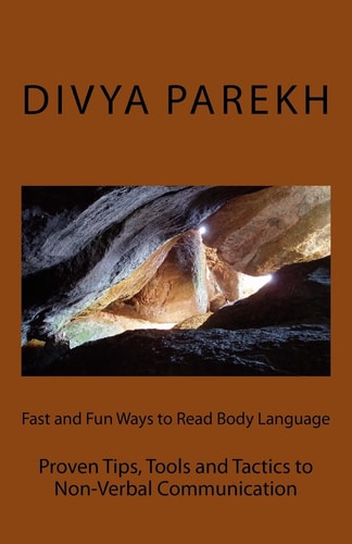 Fast and Fun Ways to Read Body Language Proven Tips, Tools and Tactics to Non-Verbal Communication