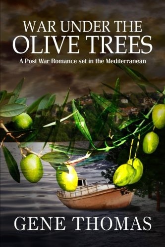 War Under the Olive Trees A Post War Romance Set in the Mediterranean