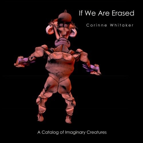If We Are Erased Volume III A Catalog of Evolutionary Creatures