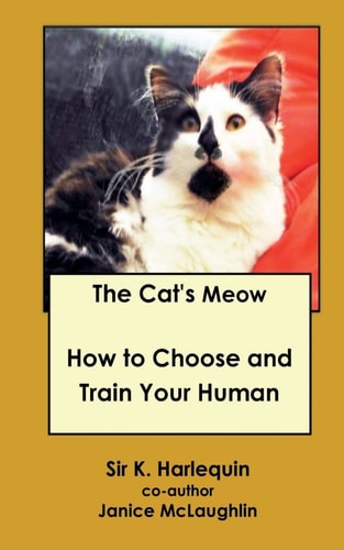 The Cat's Meow How to Choose and Train Your Human
