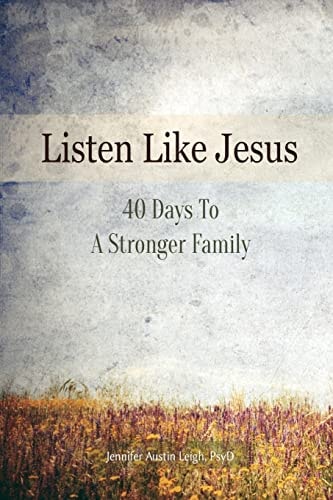 Listen Like Jesus 40 Days To A Stronger Family