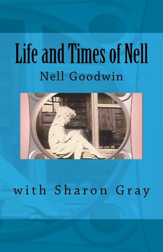 Life and Times of Nell Nell Goodwin