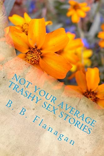 Not Your Average Trashy Sex Stories A Cautionary Tale of Lust and Deception