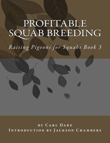 Profitable Squab Breeding Raising Pigeons for Squabs Book 3