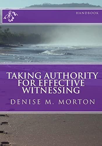TAKING AUTHORITY FOR EFFECTIVE WITNESSING Handbook Walk In Obedience and Discover Your God-Given Authority !