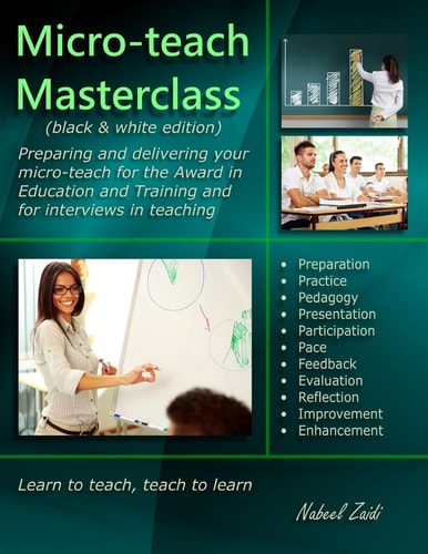Micro-Teach Masterclass (black and White Edition) Preparing and Delivering Your Micro-Teach for the Award in Education and Training and for Interviews in Teaching