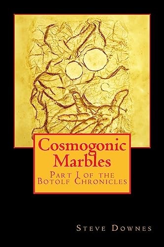 Cosmogonic Marbles Part I of the Botolf Chronicles