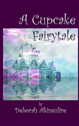 A Cupcake Fairytale ... Dreams Still Come True