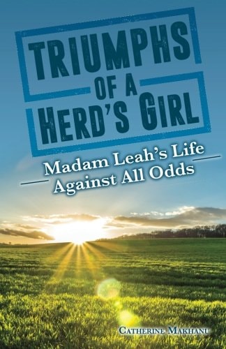 Triumphs of a Herd's Girl Madam Leah's Life Against All Odds