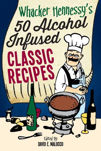 Whacker Hennessy's Fifty Alcohol Infused Classic Recipes Black and White Edition