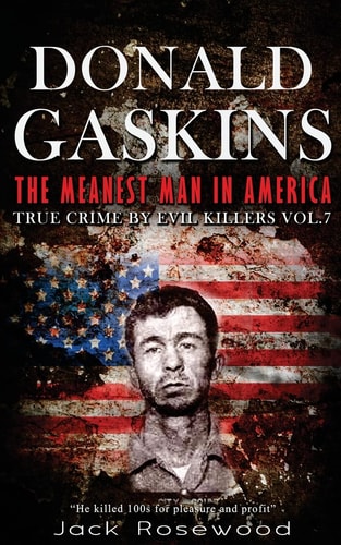Donald Gaskins The Meanest Man In America: Historical Serial Killers and Murderers
