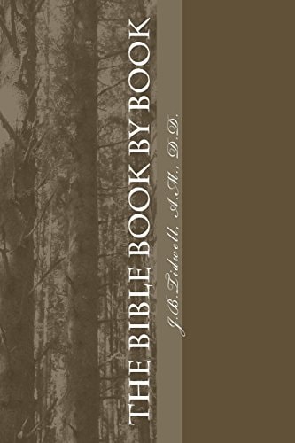 The Bible Book by Book A Manual for the Outline Study of the Bible by Books