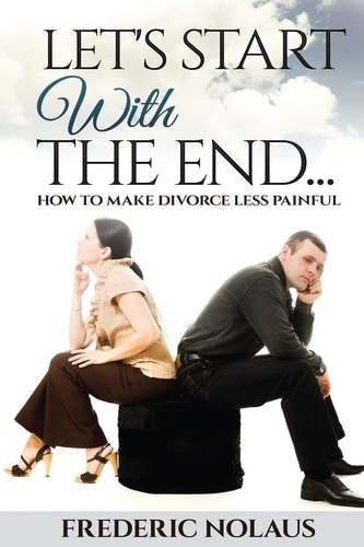 Let's Start With The End How To Make Divorce Less Painful