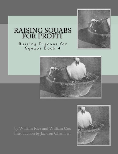 Raising Squabs for Profit Raising Pigeons for Squabs Book 4