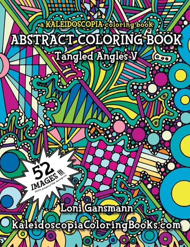Tangled Angles 5: a Kaleidoscopia Coloring Book An Abstract Coloring Book