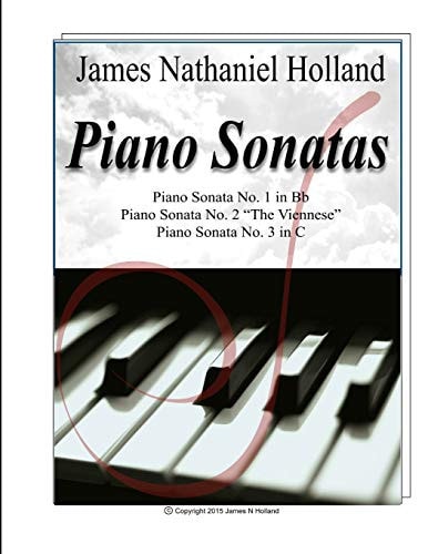 James Nathaniel Holland Piano Sonatas New Sonatas for Solo Piano Nos. 1 2 And 3